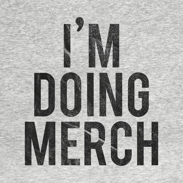 I'm Doing Merch by MadeByMystie